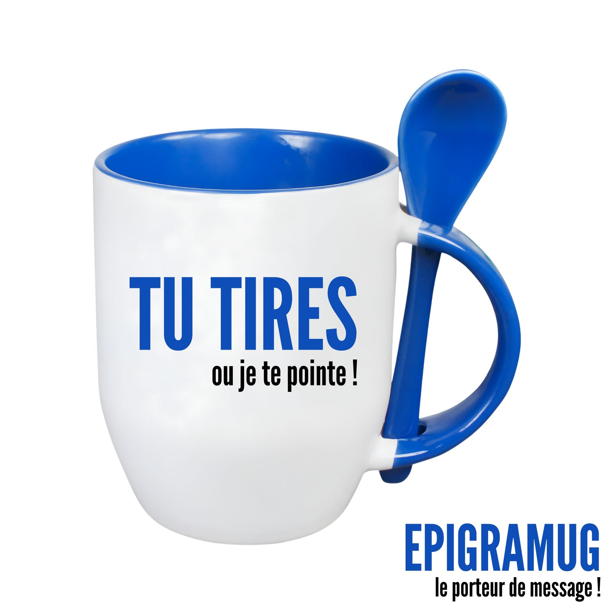 MUG : TU TIRES OU je te pointe !