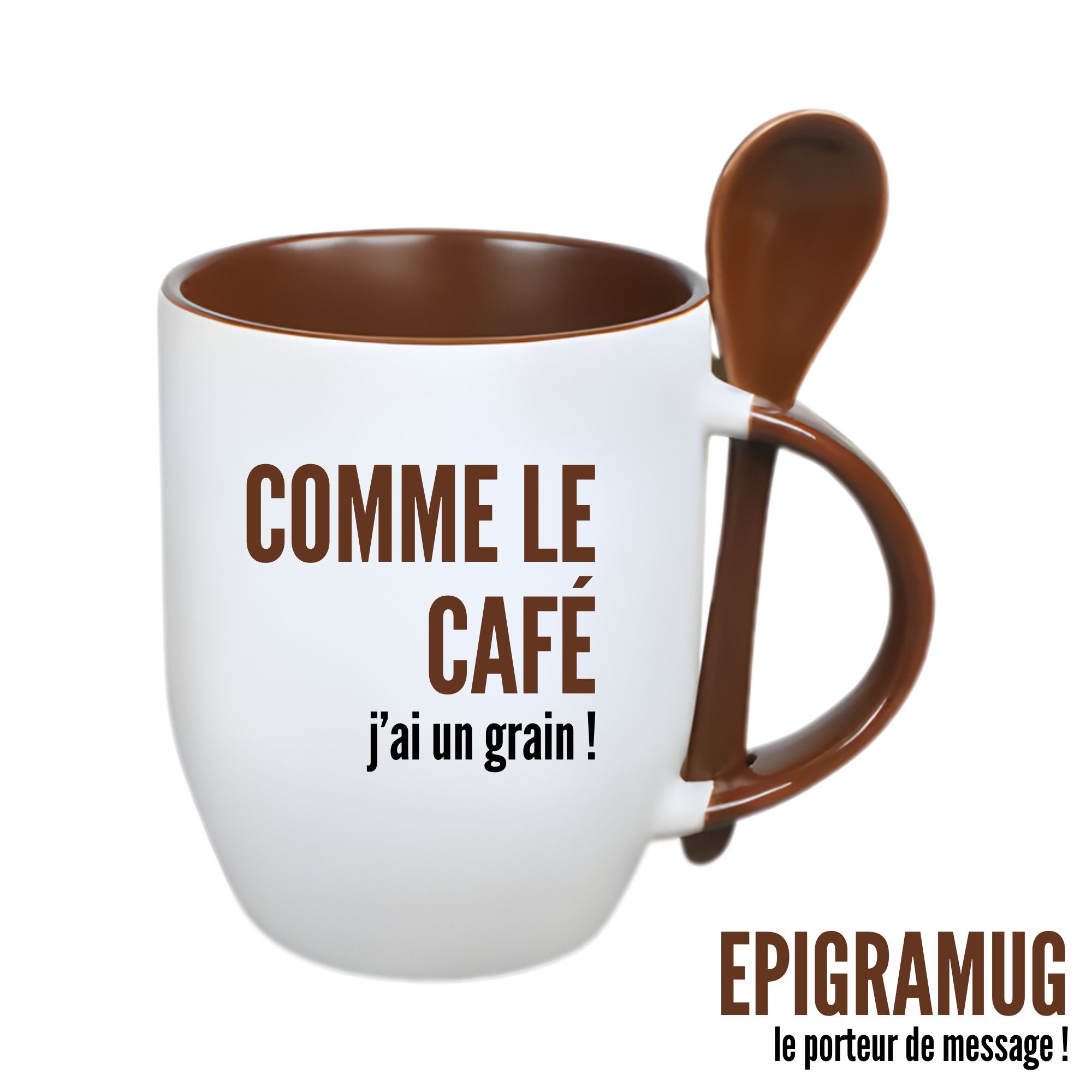 MUG : COMME LE CAFÉ j'ai un grain !