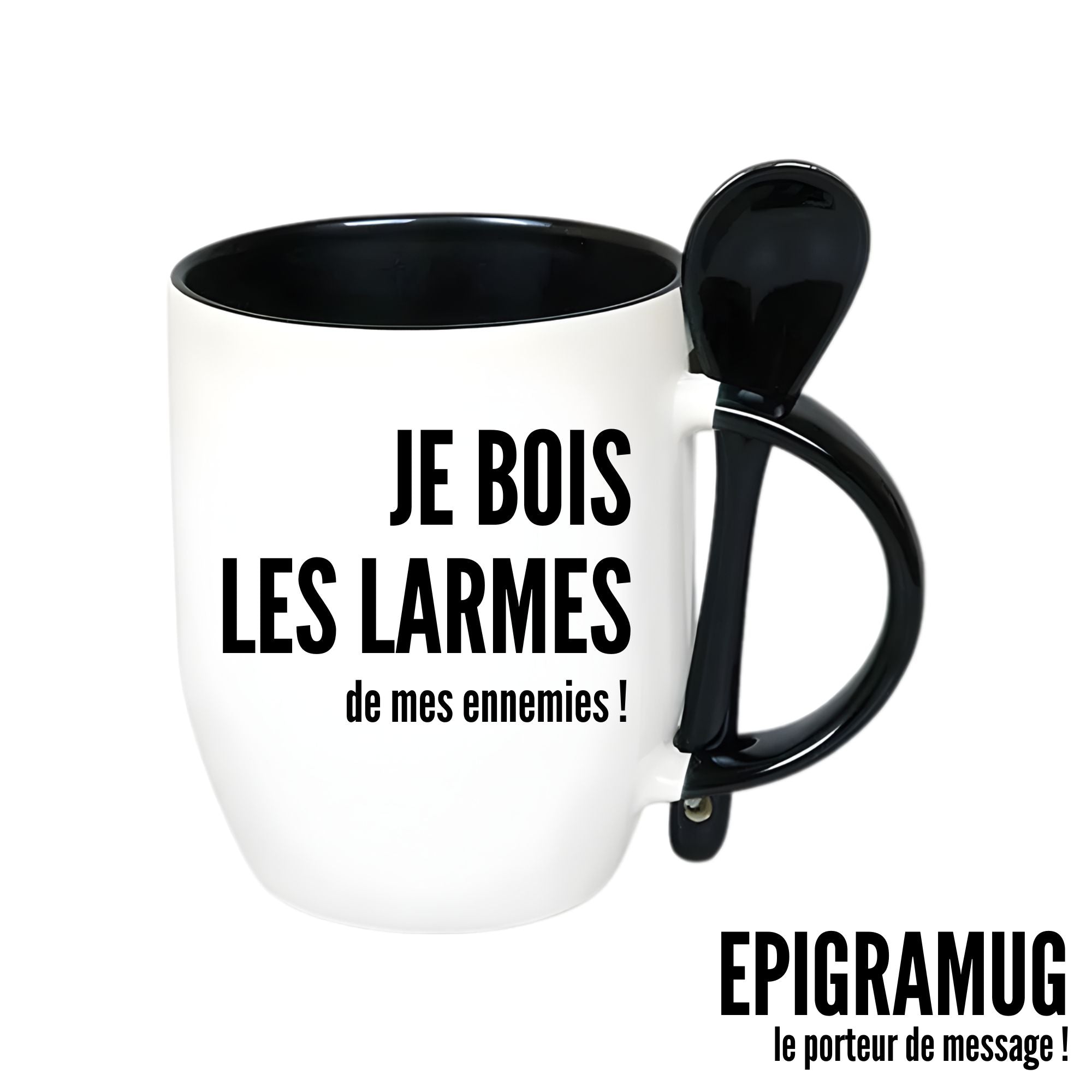 MUG : JE BOIS LES LARMES de mes ennemies !