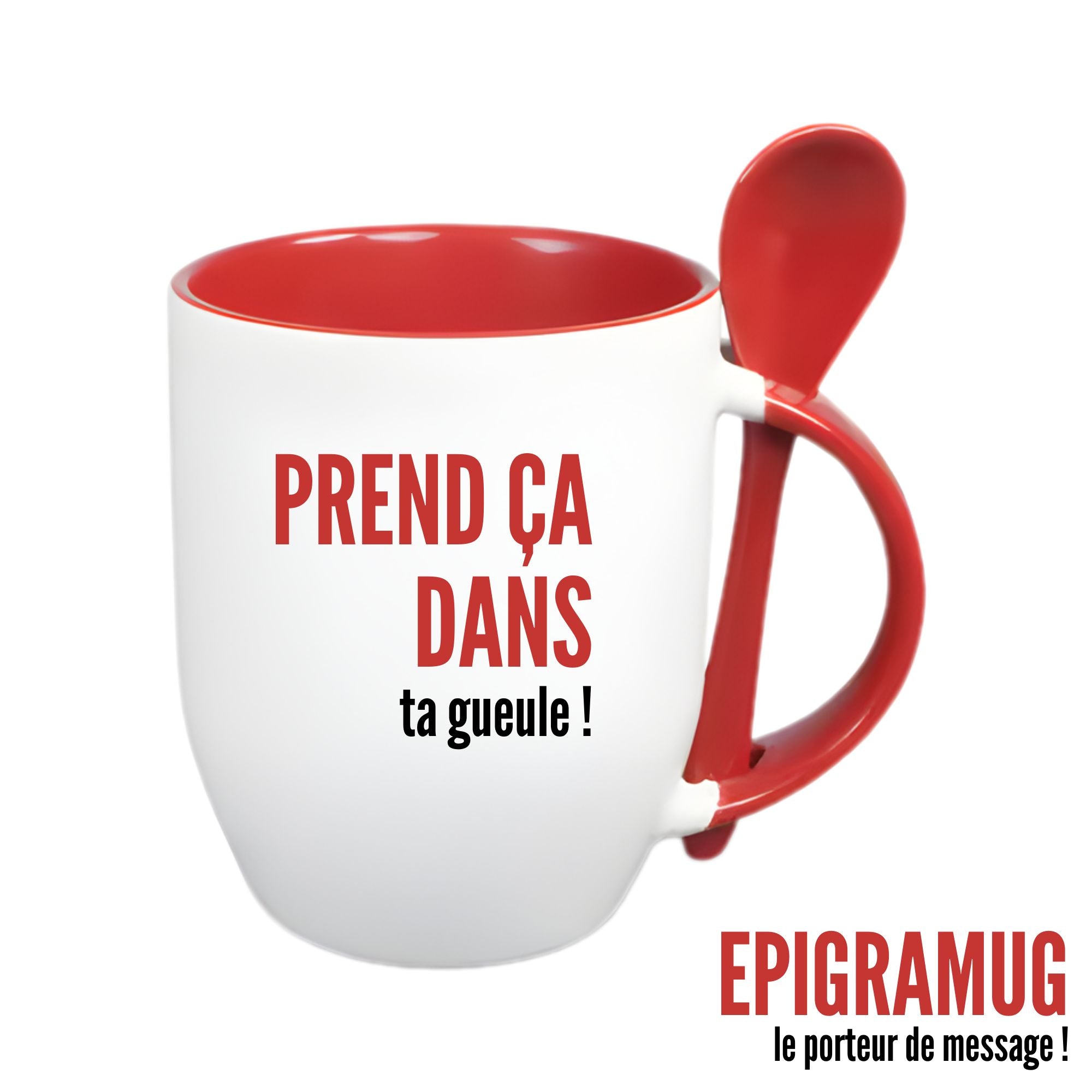 MUG : PREND ÇA DANS ta gueule !