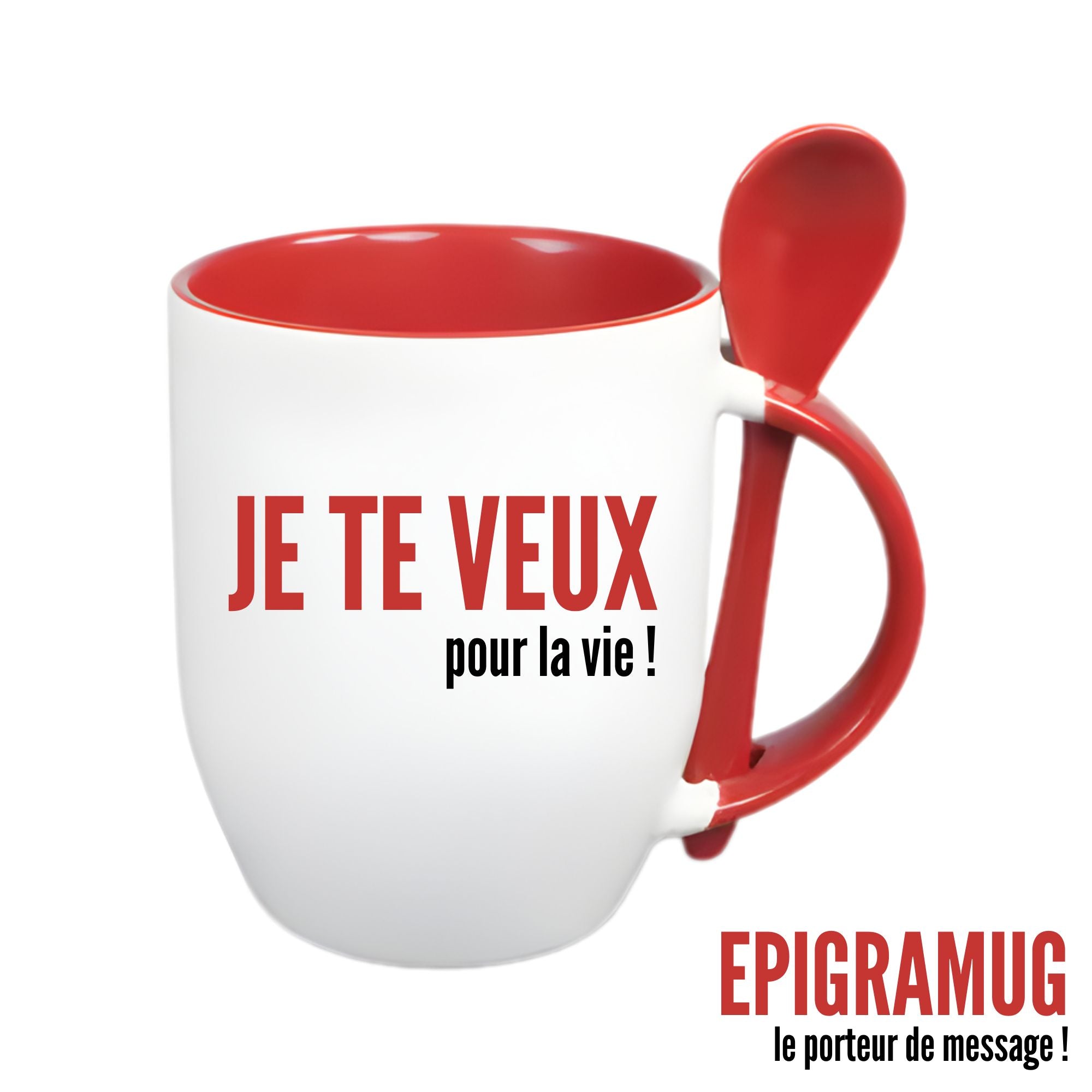 MUG : JE TE VEUX pour la vie !